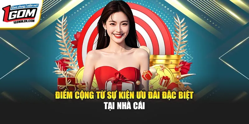 Điểm cộng từ sự kiện ưu đãi đặc biệt tại nhà cái