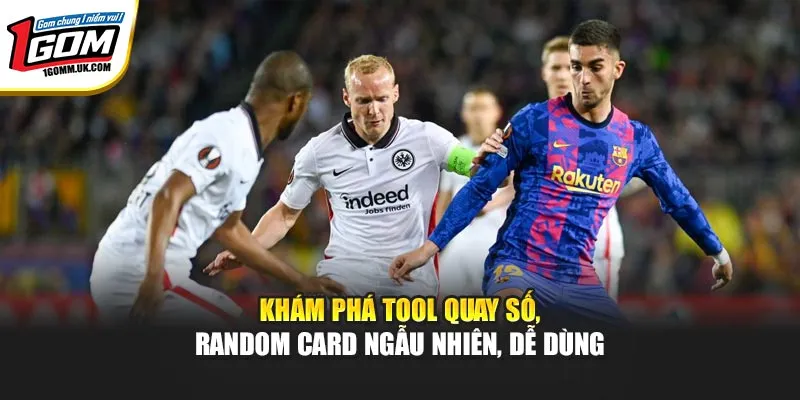 Khám Phá Tool Quay Số, Random Card 1GOM Ngẫu Nhiên, Dễ Dùng Khám Phá Tool Quay Số, Random Card 1GOM Ngẫu Nhiên, Dễ Dùng