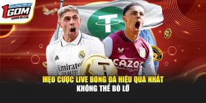 Mẹo Cược Live Bóng Đá Hiệu Quả Nhất Không Thể Bỏ Lỡ