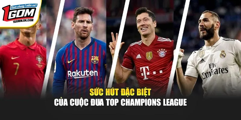 Top Ghi Bàn Cúp C1 Mới Nhất & Cuộc Đua Vua Phá Lưới Tại 1GOM Sức hút đặc biệt của cuộc đua top Champions League
