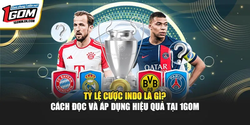 Tỷ Lệ Cược Indo Là Gì? Cách Đọc Và Áp Dụng Hiệu Quả Tỷ Lệ Cược Indo Là Gì? Cách Đọc Và Áp Dụng Hiệu Quả Tại 1GOM